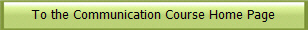 To the Communication Course Home Page