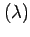 $(\lambda)$