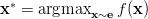 $$ \mathbf x^* = {\arg\!\max}_{\mathbf x \sim \mathbf e}\, f(\mathbf x) $$